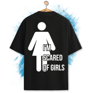 T-Shirt oversize - I'm scared of girls - grafica originale