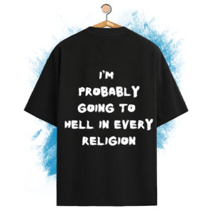 T-Shirt Oversize - I'm probably going to hell in every religion